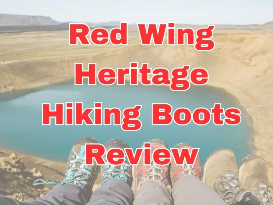 Top 3 Red Wing Heritage Hiking Boots Review: Experience Classic Style and Durability