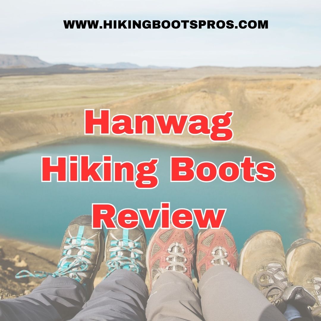 Top 3 Hanwag Hiking Boots Review - Unleash Your Hiking