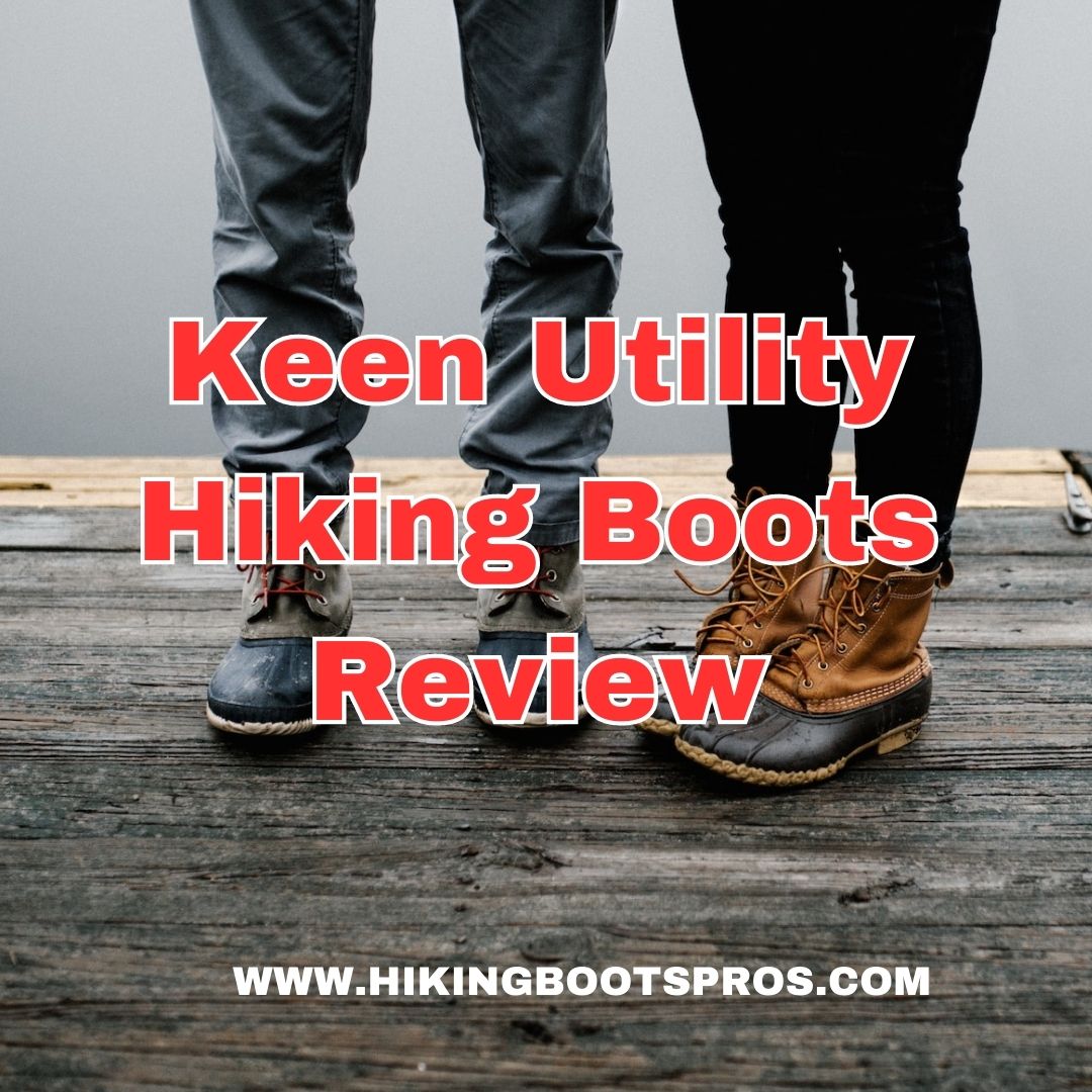 Top 3 Keen Utility Hiking Boots Review Unleash Your Potential